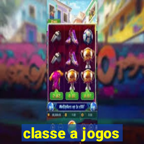 classe a jogos